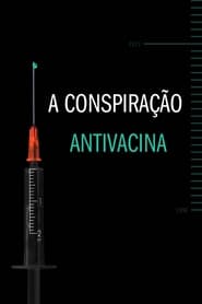 Assistir A Conspiração Antivacina online