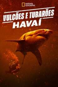 Assistir Vulcões e Tubarões: Havaí online